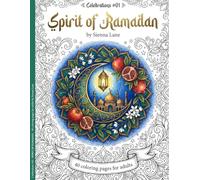 Spirit of Ramadan : 40 coloring pages for adults (coloring books for adults : Celebrations)