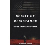 Spirit of Resistance: Native America Fights Back