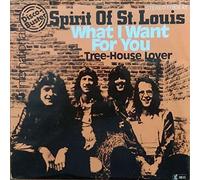 Spirit Of St. Louis - What I Want For You / Tree-House Lover