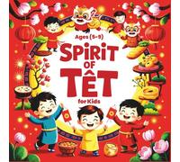 Spirit of Tết for Kids Ages 5-9: Vietnamese New Year
