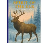 Spirit Of The Elk: Coloring Book (Wild North: Winter Wildlife Collection)