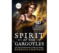 Spirit of the Gargoyles: Gargoyle Guardian Chronicles 5: Large Print (Rebecca Chastain's Large Print Books)