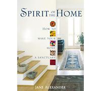 Spirit of the Home: How to make your home a sanctuary