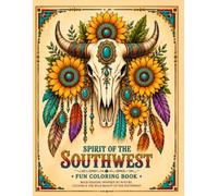 Spirit of the Southwest. Fun Coloring Book: Bold Designs Inspired by Nature, Culture & the Wild Beauty of the Southwest