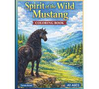 Spirit of the Wild Mustang: Coloring Book for All Ages