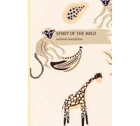 Spirit of the Wild - Tiermandalas zum Ausmalen und Abschalten: Mandalas inspiriert von der Natur - zum Loslassen und Durchatmen