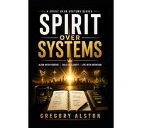 Spirit Over Systems: Awakening Your Divine Intelligence in an Age of AI