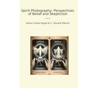 Spirit Photography: Perspectives of Belief and Skepticism (Classic Books)