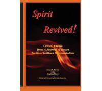 Spirit Revived: Critical Essays from Spirit: a Journal of Issues Incident to Black Pentecostalism