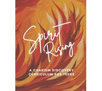Spirit Rising: Teaching Teens to Understand Their Unique Call, Gifts, and Mission