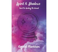 Spirit & Shadows: Tarot For Healing The Wound