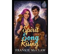Spirit Song Rising: Mia Anchors the Meerkats in A Magical Witch Shifter Adventure (Shift Happens In Lumen Hollow)