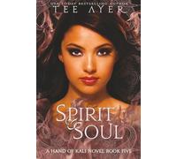 Spirit & Soul: The Hand of Kali #5: An Epic Mythological Young Adult Fantasy Series (The Hand of Kali Series)