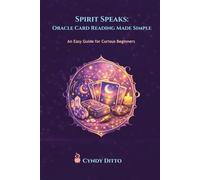 Spirit Speaks: Oracle Card Reading Made Simple: A Beginner’s Guide to Trusting Your Intuition with Oracle Cards (The Everyday Mystic's Toolbox: The Soul Chamber)