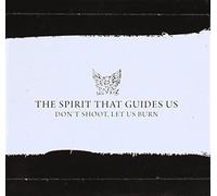 Spirit That Guides Us - Don't Shoot, Let Us Burn