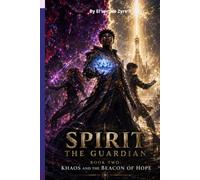 Spirit The Guardian: Book 2: Khaos and The Beacon of Hope