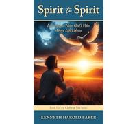 Spirit to Spirit: Learning to Hear God's Voice Above Life's Noise: 1 (Christ in You)