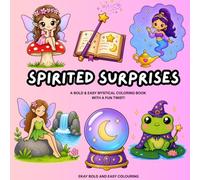 Spirited Surprises: A Bold & Easy Mystical Coloring Book ... with a Fun Twist!