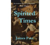 Spirited Times: Part Three of The Assiduous Quest of Tobias Hopkins (The Assiduous Quest in Parts)