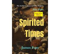Spirited Times: The Assiduous Quest of Tobias Hopkins Part Three LARGE PRINT edition (The Assiduous Quest LARGE PRINT series)