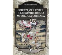 Spiriti, creature e leggende della mitologia coreana (Saggistica)