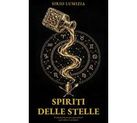 Spiriti delle Stelle: Il cocktail giusto per ogni segno zodiacale (e per tollerare i suoi difetti) (Viaggio Sensoriale nello Zodiaco)
