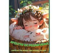 Spirito di Primavera Libro da Colorare con Animali Teneri: Scene dolci e primaverili con animali adorabili, ideale per bambini e adulti, per rilassarsi e stimolare la creatività