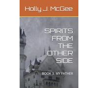 SPIRITS FROM THE OTHER SIDE: BOOK 3: MY FATHER