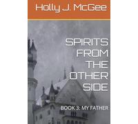 SPIRITS FROM THE OTHER SIDE: BOOK 3: MY FATHER