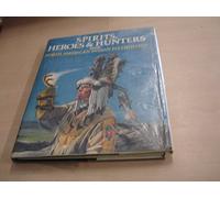 Spirits, Heroes and Hunters from North American Indian Mythology (World mythology series)