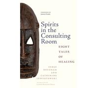 Spirits in the Consulting Room: Eight Tales of Healing (Rutgers Global Health)