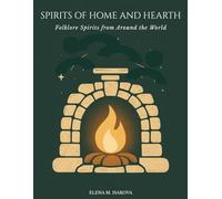 Spirits of Home and Hearth: Folklore Spirits from Around the World