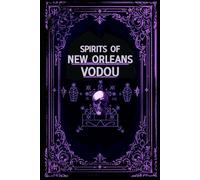 Spirits of New Orleans Vodou: The Lwa of Louisiana Creole Traditions