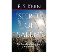 "Spirits of Salem": The Complete Short-Story Collection: Tales from the Universe of Cibil Aldgate ("Spirits of Salem" Anthology)