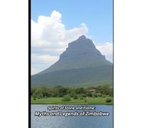 Spirits of Stone and Flame: Myths and Legends of Zimbabwe