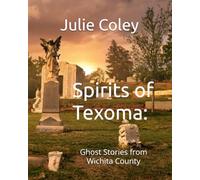 Spirits of Texoma:: Ghost Stories from Wichita County