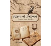 Spirits of the Dead: A Toast to Edgar Allan Poe