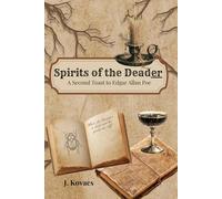 Spirits of the Deader: A Second Toast to Edgar Allan Poe