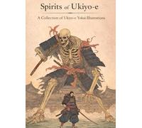 Spirits of Ukiyo-e: A Collection of Ukiyo-e Yokai Illustrations