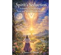 Spirit's Seduction: A Journey of Awakening, Love, and Sacred Transformation