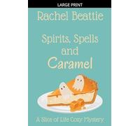 Spirits, Spells and Caramel: 4 (A Slice of Life Cozy Mystery)