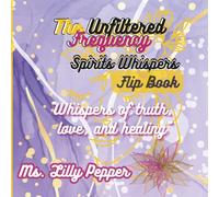 Spirits Whispers FlipBook: Whispers of truth, love, and healing