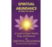 Spiritual Abundance In Times Of Crisis: A Guide To Inner Wealth, Hope and Renewal (Sacred Pathways for the New Earth -Golden Age Teachings)