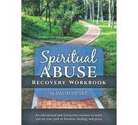 Spiritual Abuse Recovery Workbook: An educational and interactive resource to assist you on your path to freedom, healing, and peace.
