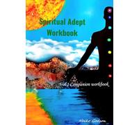 Spiritual Adept Workbook: Vol. 1 Companion Workbook