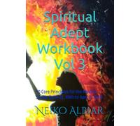 Spiritual Adept Workbook Vol 3: 50 Core Principles for the Modern Seeker (June 22, 1980 to April 5, 1981)