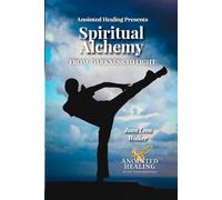 Spiritual Alchemy: From Darkness To Light