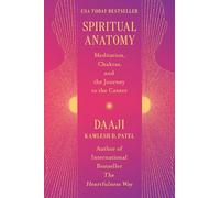Anatomía espiritual: meditación, chakras y el viaje al centro