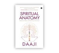 Anatomía espiritual – Meditación, chakras y el viaje al centro