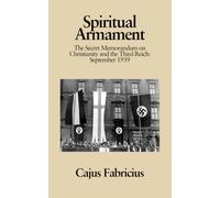 Spiritual Armament: The Secret Memorandum on Christianity and the Third Reich: September 1939